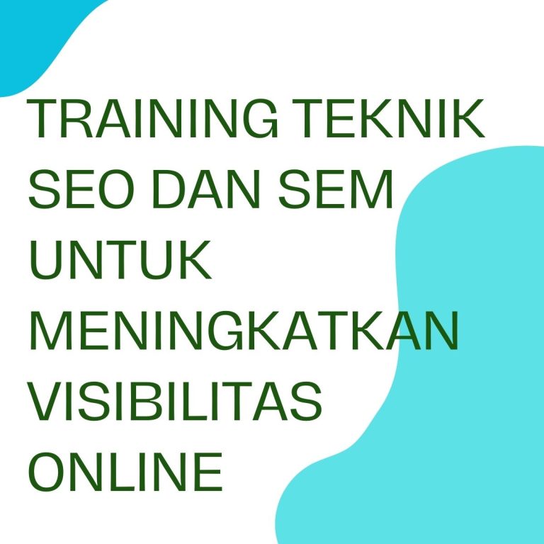 pelatihan TEKNIK SEO DAN SEM UNTUK MENINGKATKAN VISIBILITAS ONLINE di bali