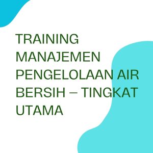 pelatihan MANAJEMEN PENGELOLAAN AIR BERSIH - TINGKAT UTAMA di bali