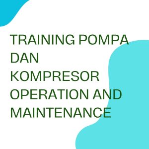 pelatihan POMPA DAN KOMPRESOR OPERATION AND MAINTENANCE di bali