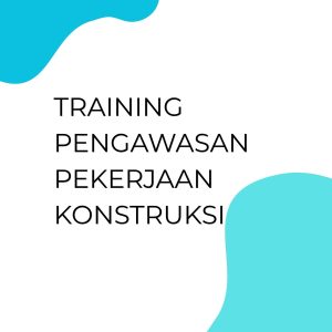 pelatihan Pengawasan Pekerjaan Konstruksi di bali