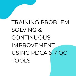 pelatihan PROBLEM SOLVING & CONTINOUS IMPROVEMENT USING PDCA & 7 QC TOOLS di bali