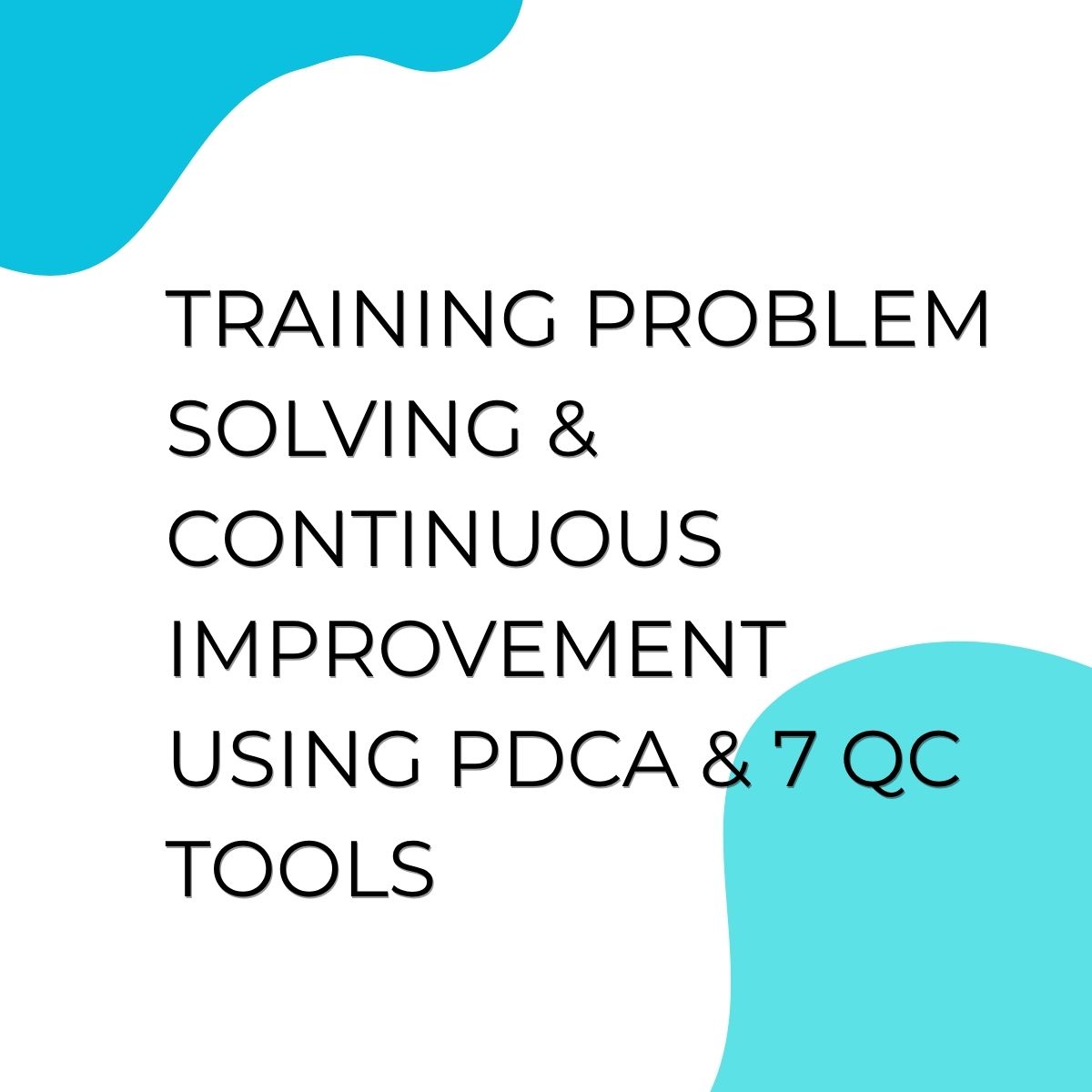 pelatihan PROBLEM SOLVING & CONTINOUS IMPROVEMENT USING PDCA & 7 QC TOOLS di bali