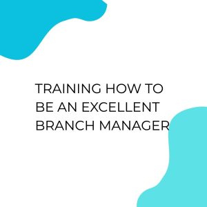 pelatihan HOW TO BE AN EXCELLENT BRANCH MANAGER di bali