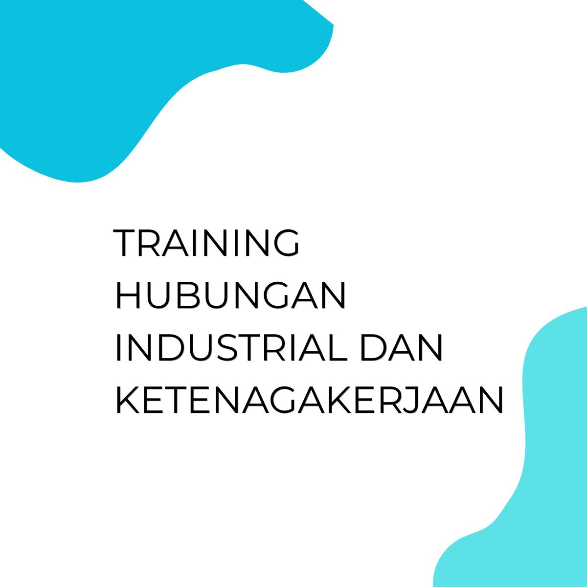 pelatihan HUBUNGAN INDUSTRIAL DAN KETENAGAKERJAAN di bali