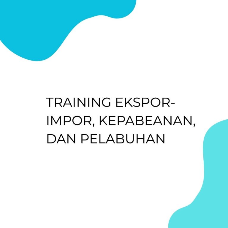 pelatihan EKSPOR-IMPOR, KEPABEANAN, DAN PELABUHAN di bali