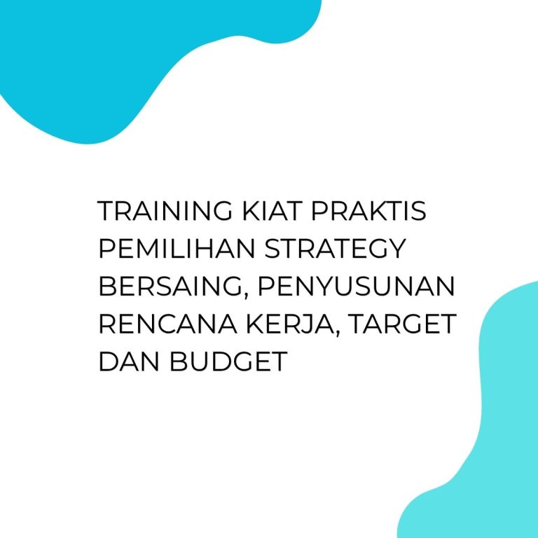 pelatihan KIAT PRAKTIS PEMILIHAN STRATEGY BERSAING, PENYUSUNAN RENCANA KERJA, TARGET DAN BUDGET di bali