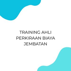 pelatihan AHLI PERKIRAAN BIAYA JEMBATAN di bali