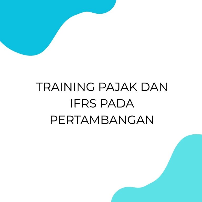 pelatihan PAJAK DAN IFRS PADA PERTAMBANGAN di bali